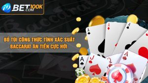 Bỏ túi công thức tính xác suất Baccarat ăn tiền cực hời