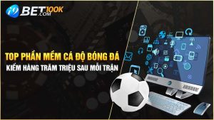 Top Phần Mềm Cá Độ Bóng Đá Kiếm Hàng Trăm Triệu Sau Mỗi Trận