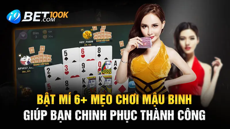 Bật Mí 6+ Mẹo Chơi Mậu Binh Giúp Bạn Chinh Phục Thành Công