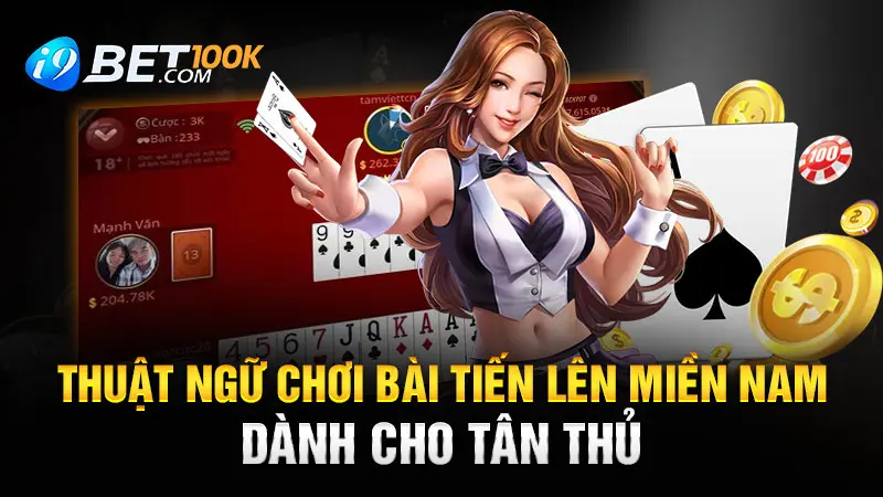 Thuật Ngữ Chơi Bài Tiến Lên Miền Nam Dành Cho Tân Thủ