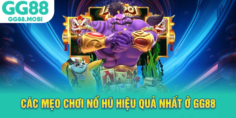 Các mẹo chơi nổ hũ hiệu quả nhất ở GG88