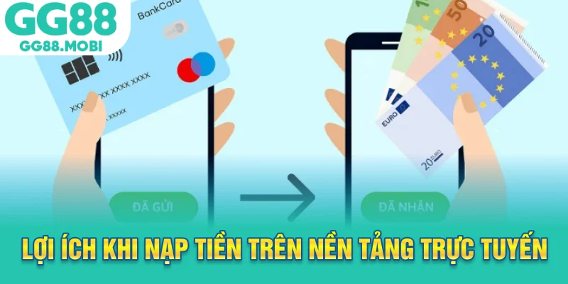 Lợi ích khi nạp tiền trên nền tảng trực tuyến
